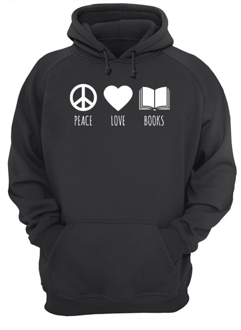 Peace Love Books Book Lover Reading Read T-Shirt Unisex Hoodie