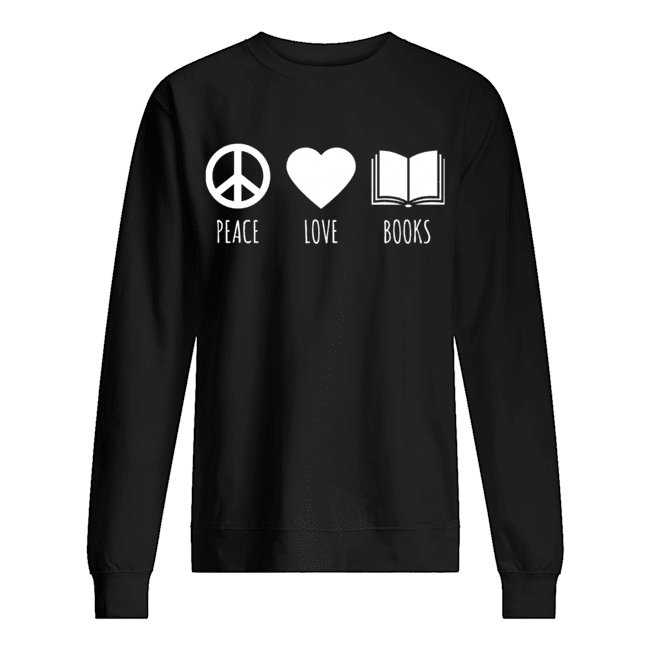 Peace Love Books Book Lover Reading Read T-Shirt Unisex Sweatshirt