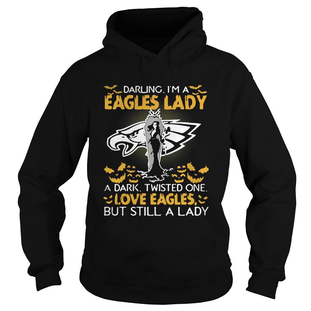 Philadelphia Eagles Darling Im a Eagles lady A dark Twisted One love Eagles But Still A Lady Hallo Hoodie
