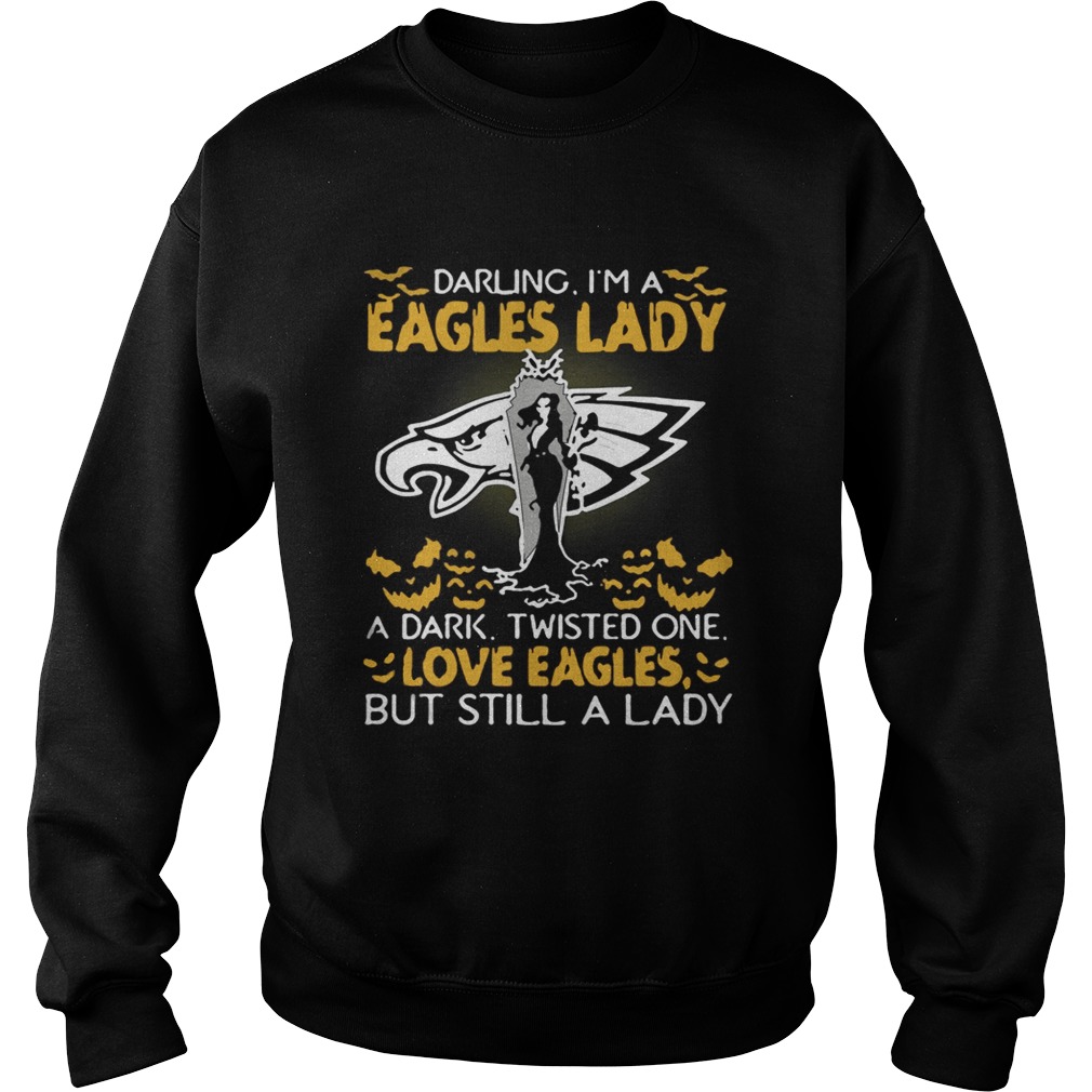 Philadelphia Eagles Darling Im a Eagles lady A dark Twisted One love Eagles But Still A Lady Hallo Sweatshirt