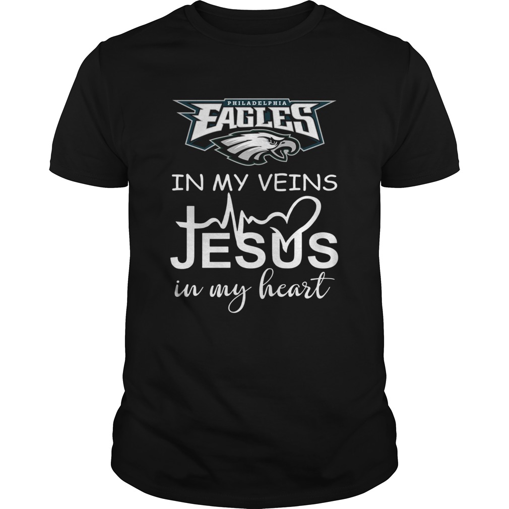 Philadelphia Eagles in my veins Jesus in my heart shirt