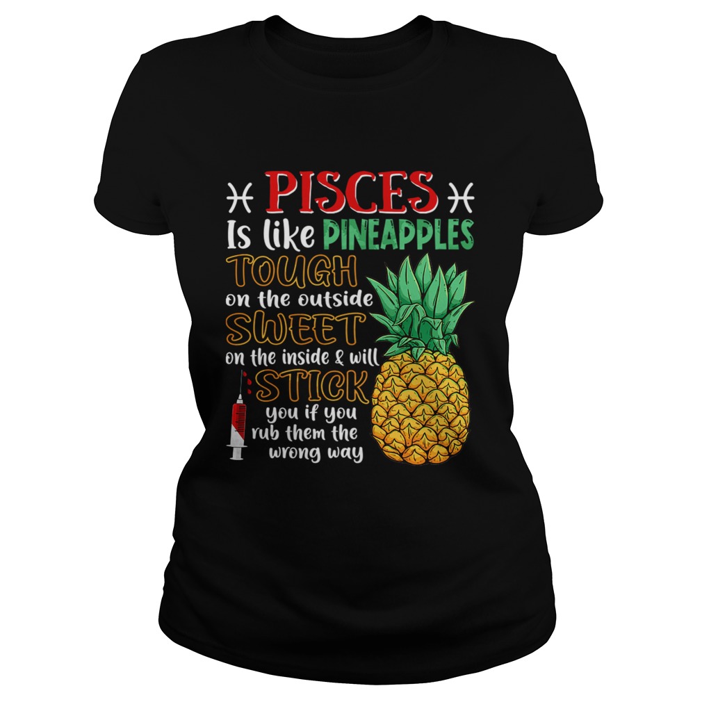 Pisces Is Like Pineapples Awesome Month TShirt Classic Ladies