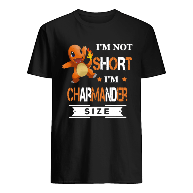 Pokemon I’m not short I’m Charmander size shirt