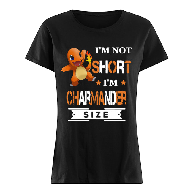 Pokemon I’m not short I’m Charmander size Classic Women's T-shirt