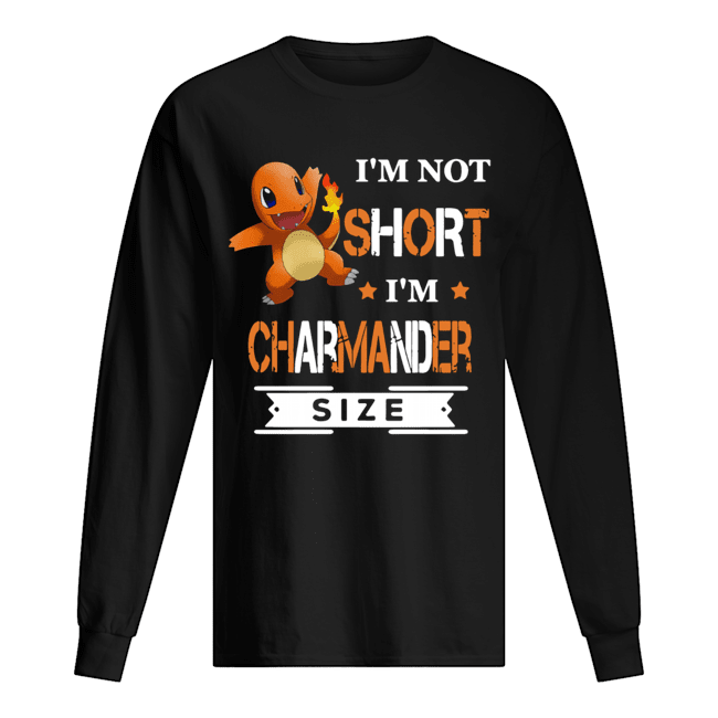 Pokemon I’m not short I’m Charmander size Long Sleeved T-shirt 