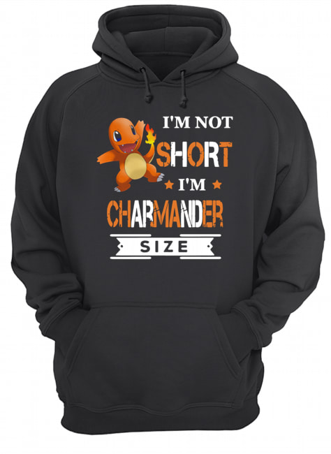 Pokemon I’m not short I’m Charmander size Unisex Hoodie