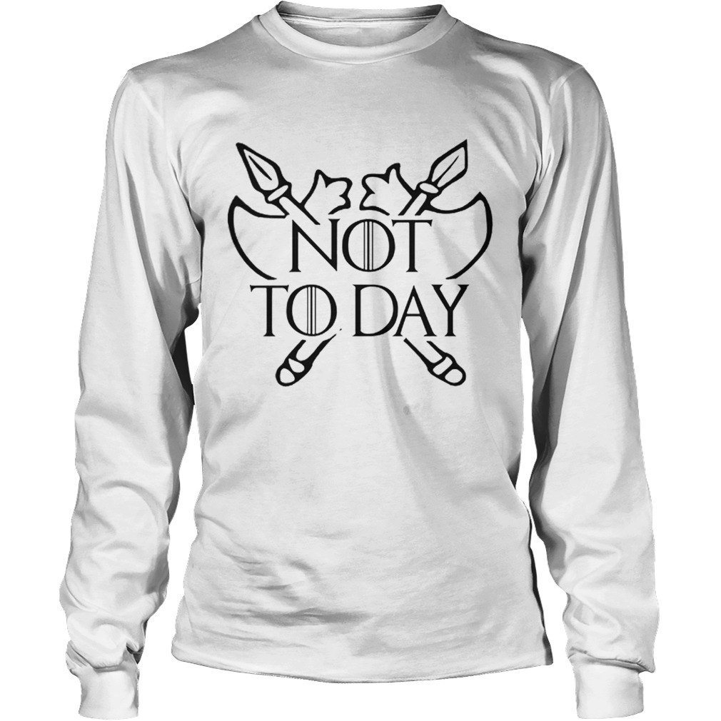 Poleax Game Of Thrones Not Today LongSleeve