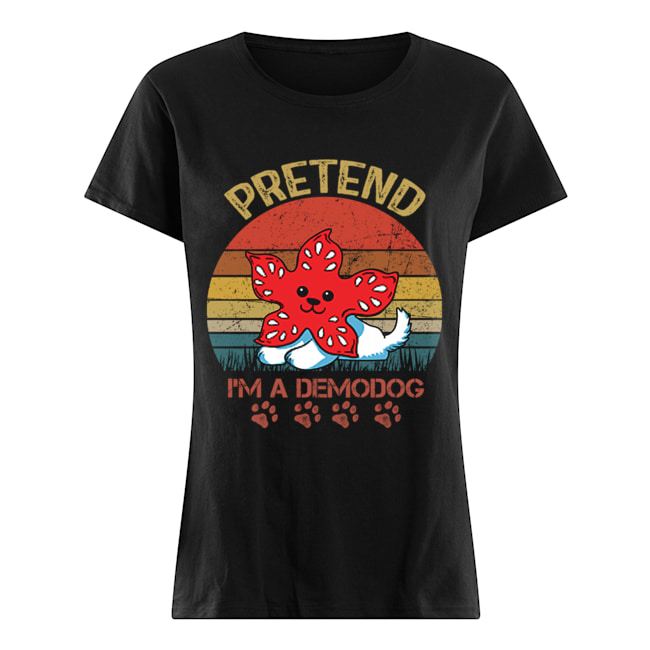 Pretend I'm A Demodog Dog Lover Gift T-Shirt Classic Women's T-shirt