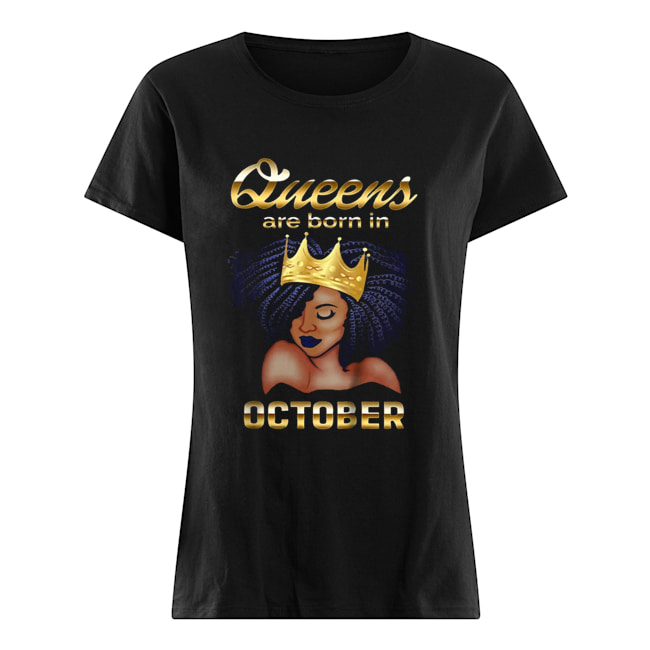 Queens Are Born In October Shirt Classic Women's T-shirt