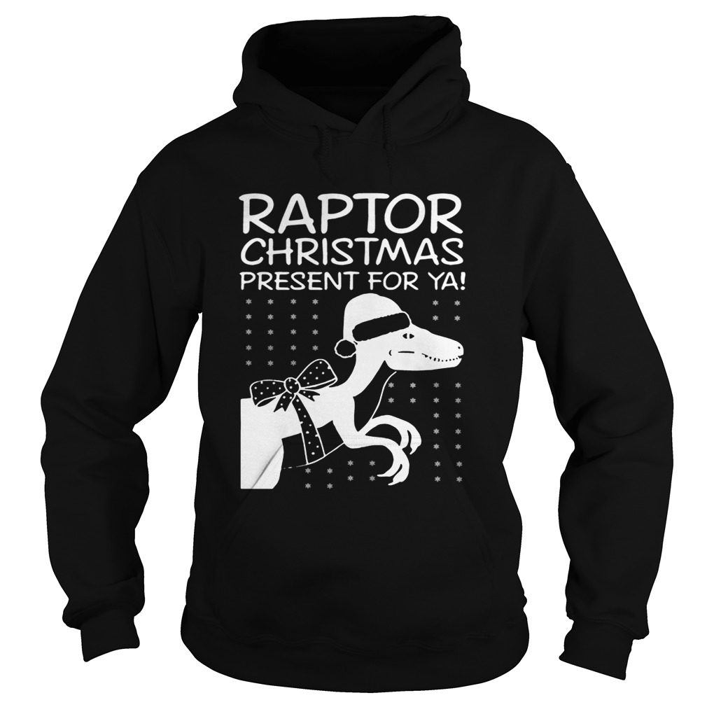Raptor Christmas Present for Ya TShirt Hoodie