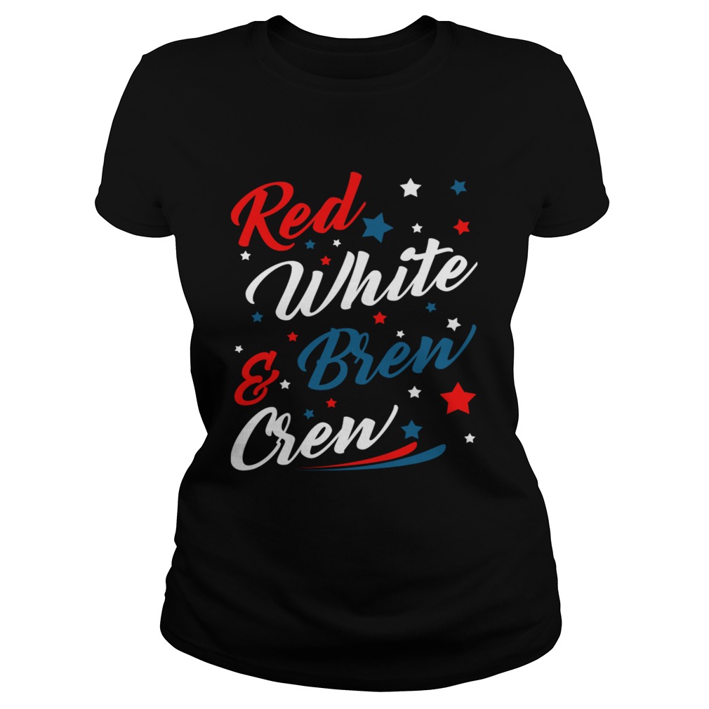 Red White Brew Crew Funny Drinking 4th Of July TShirt Classic Ladies