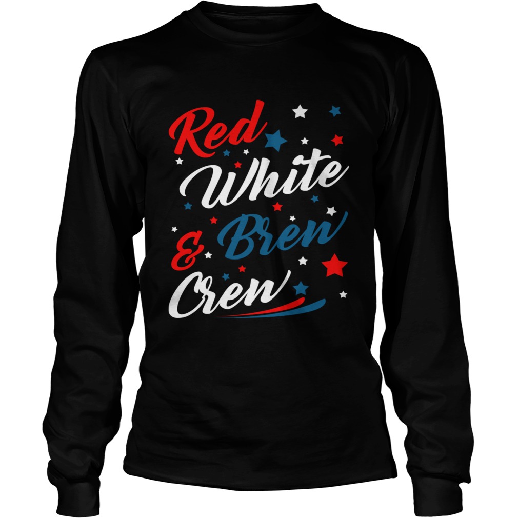 Red White Brew Crew Funny Drinking 4th Of July TShirt LongSleeve