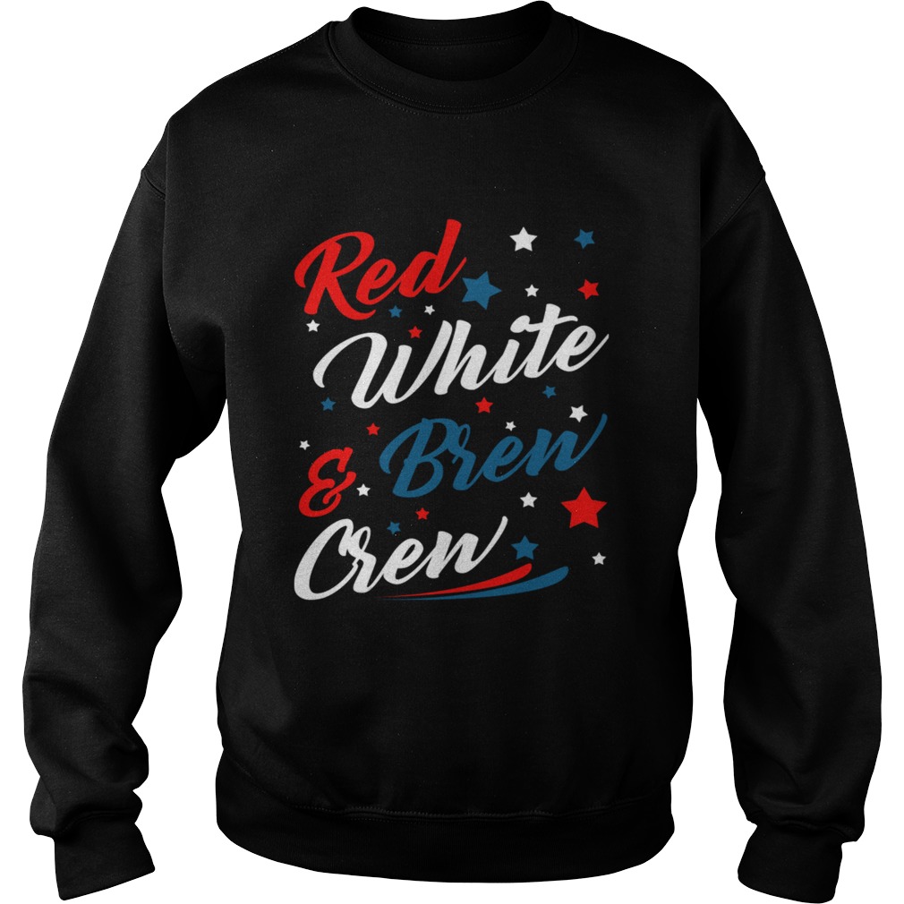 Red White Brew Crew Funny Drinking 4th Of July TShirt Sweatshirt