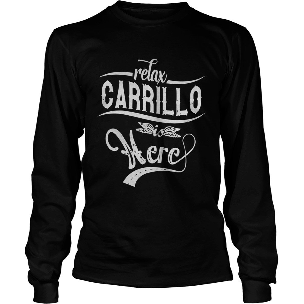 Relax Carrillo Is Here Shirt LongSleeve