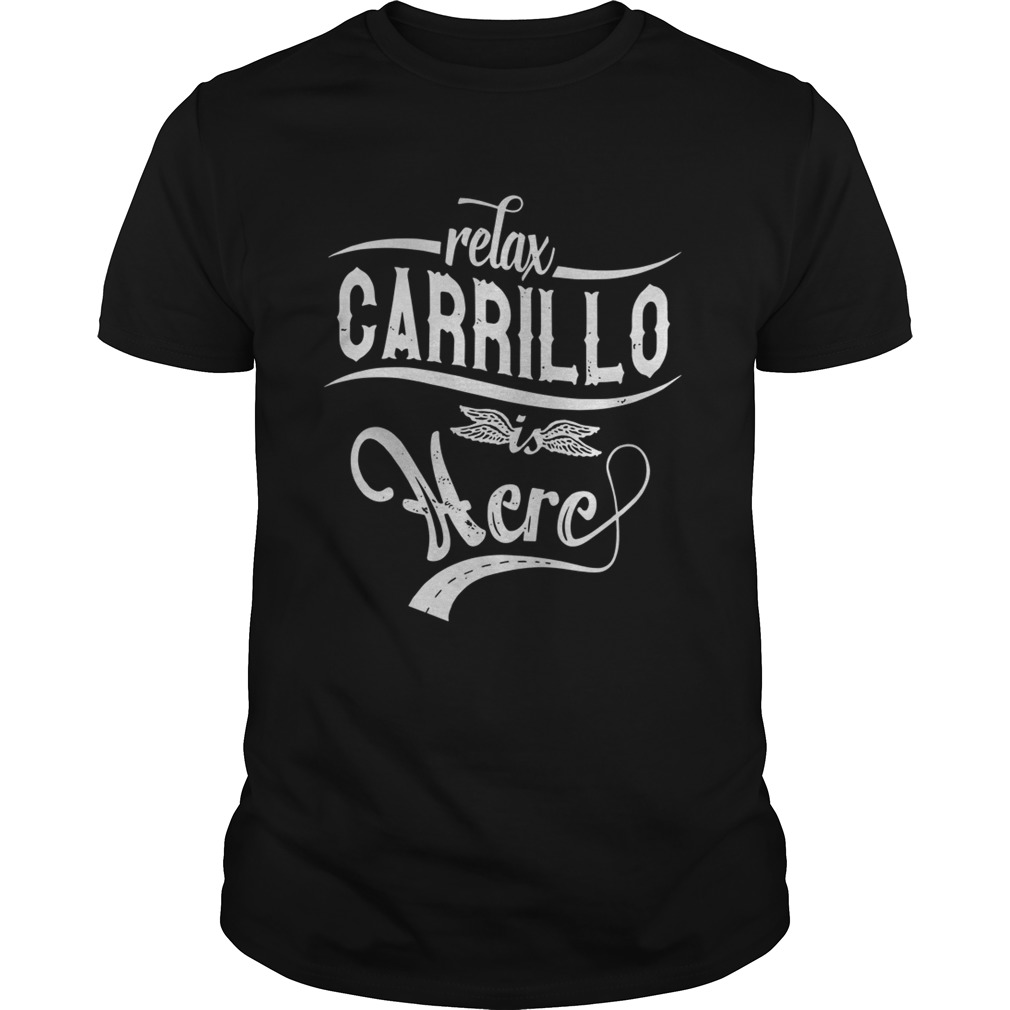 Relax Carrillo Is Here Shirt