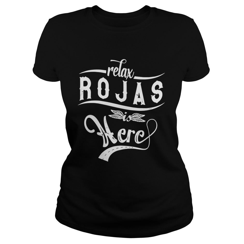 Relax Rojas Is Here Shirt Classic Ladies