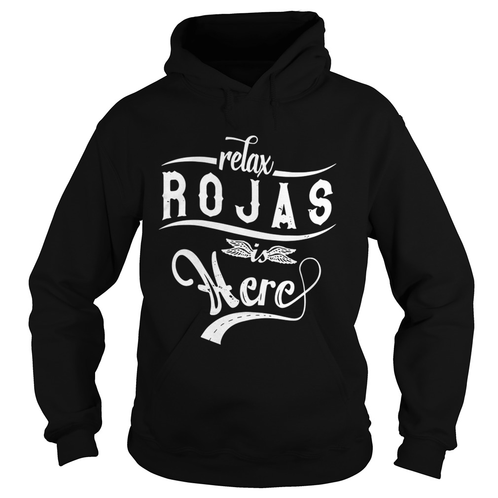 Relax Rojas Is Here Shirt Hoodie
