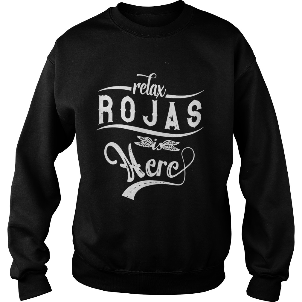 Relax Rojas Is Here Shirt Sweatshirt