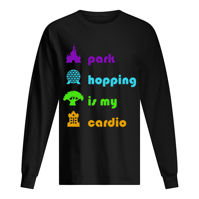 Resort Exclusive Park Hopping is my cardio Long Sleeved T-shirt 