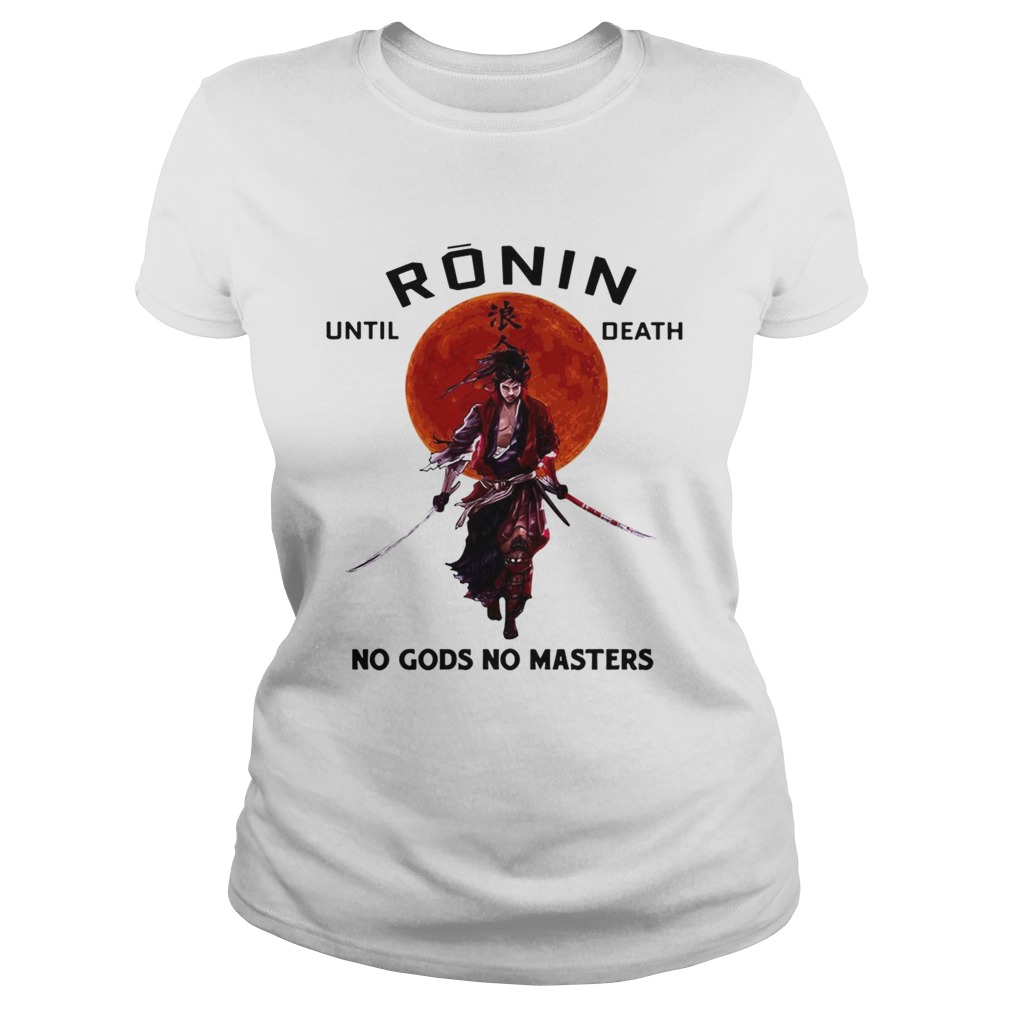 Ronin until death no Gods no masters Classic Ladies