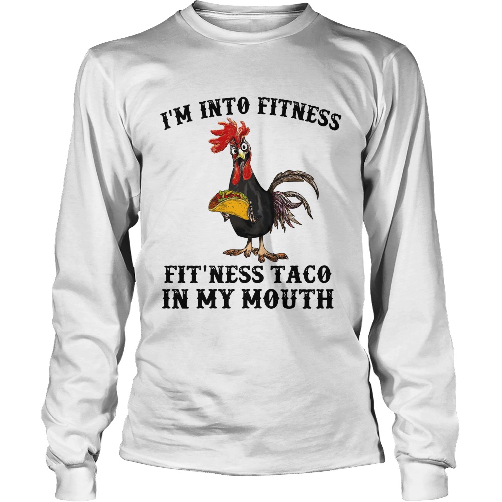 Rooster Im into fitness Fitness Taco in my mouth LongSleeve