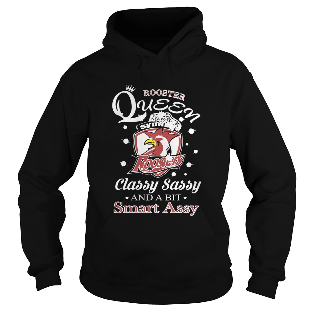 Rooster Queen Sydney Roosters Classy Sassy And A Bit Smart Assy Shirt Hoodie