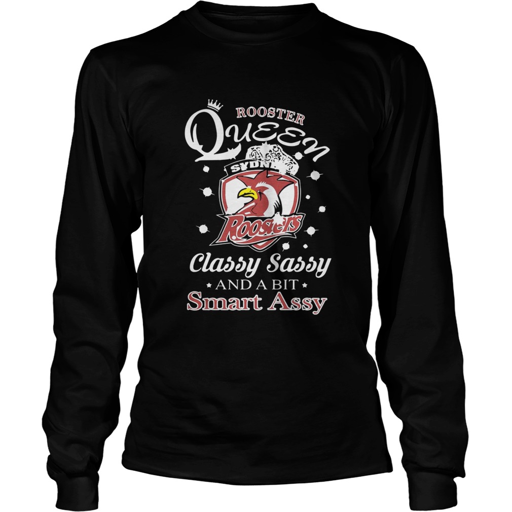 Rooster Queen Sydney Roosters Classy Sassy And A Bit Smart Assy Shirt LongSleeve