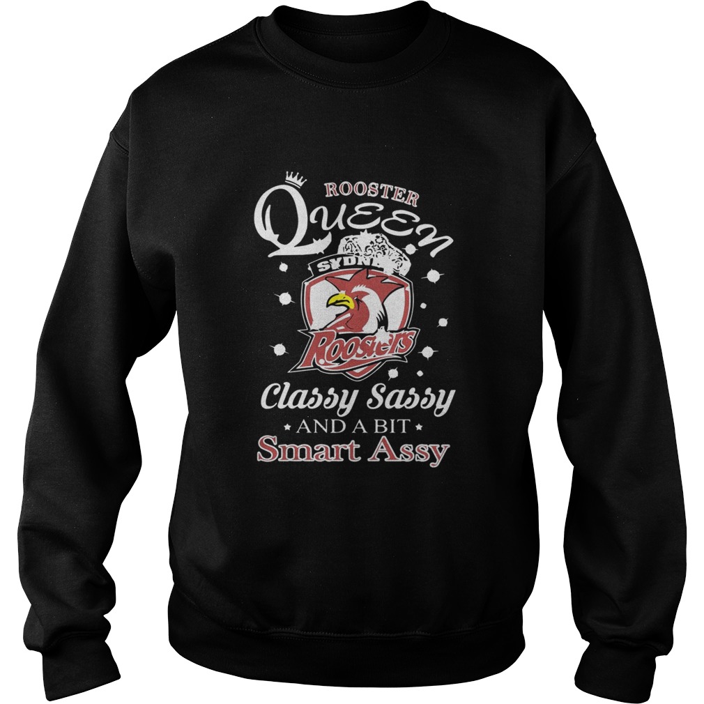 Rooster Queen Sydney Roosters Classy Sassy And A Bit Smart Assy Shirt Sweatshirt