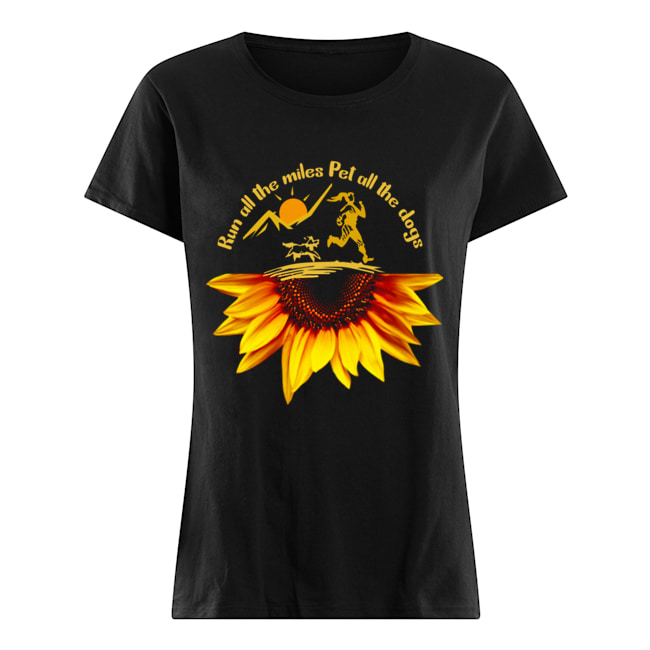 Run All The Miles Pet All The Dogs Sunflower Dog Lover Gift T-Shirt Classic Women's T-shirt