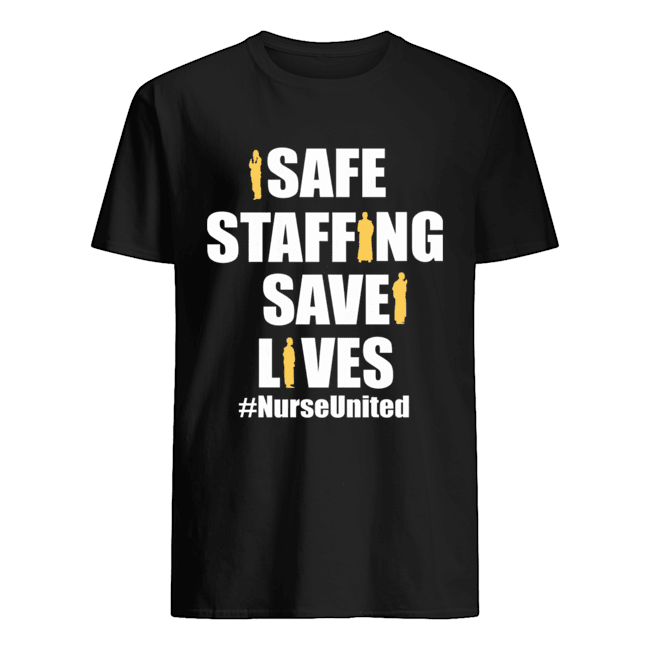 Safe Staffing Save Lives Nurse United T-Shirt