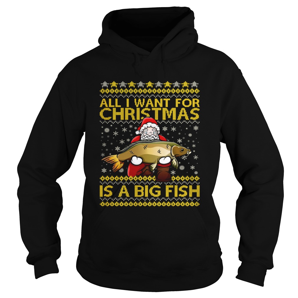 Santa Claus all I want for Christmas is a big fish sweater Hoodie