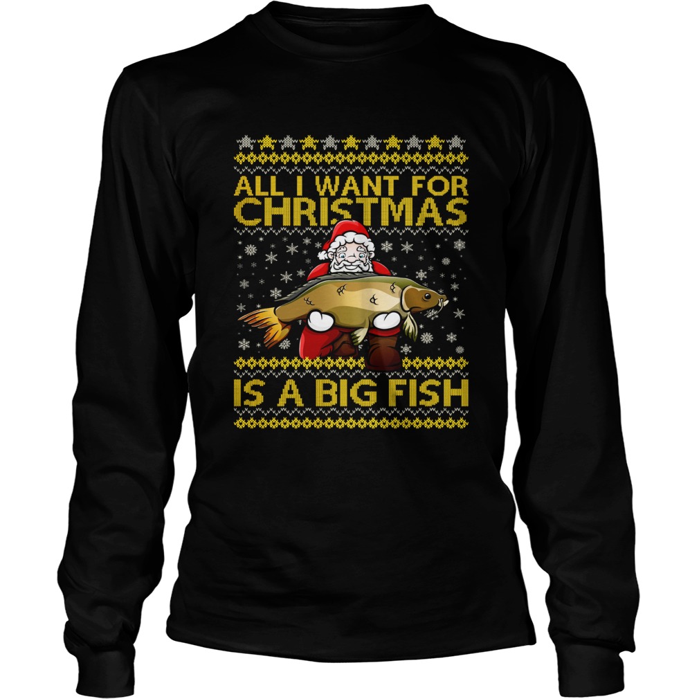 Santa Claus all I want for Christmas is a big fish sweater LongSleeve