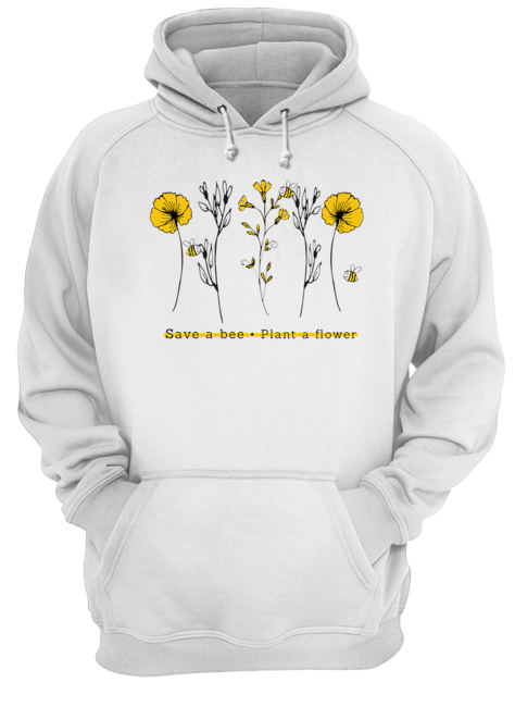 Save A Bee Plant A Flower Gift For Men Women T-Shirt Unisex Hoodie
