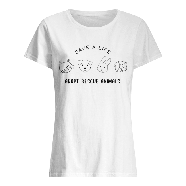 Save A Life Adopt Rescue Animal Gift For Men Women T-Shirt Classic Women's T-shirt