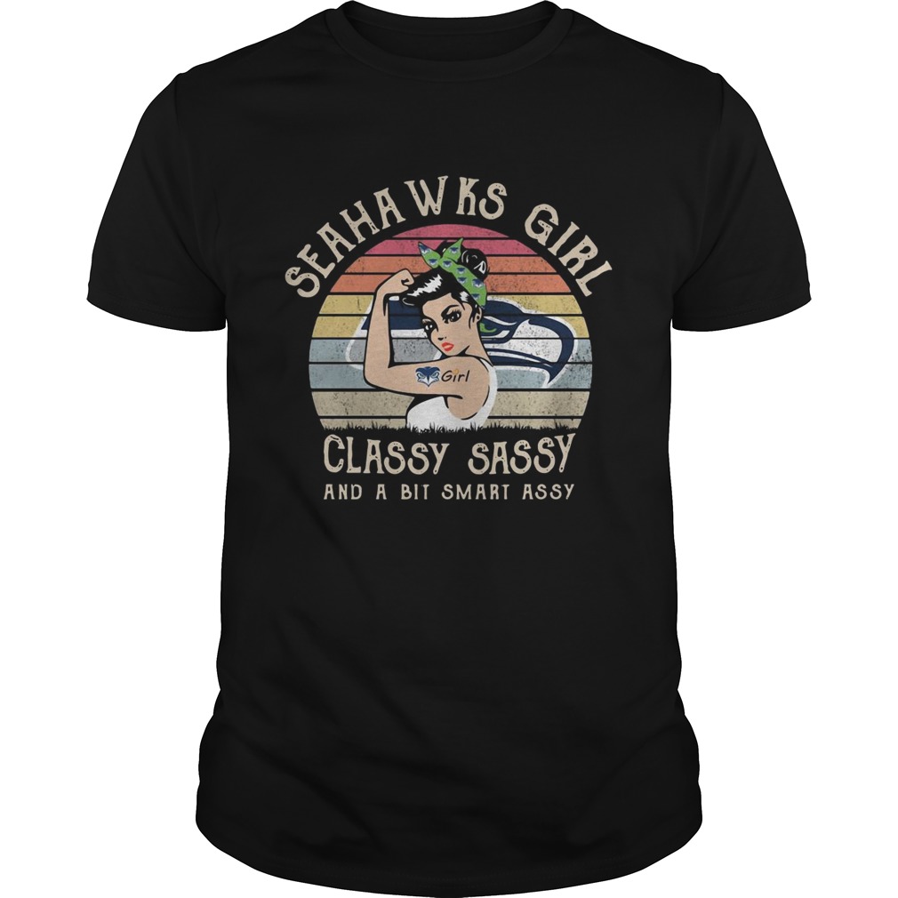 Seahawks girl classy sassy and a bit smart assy vintage shirt