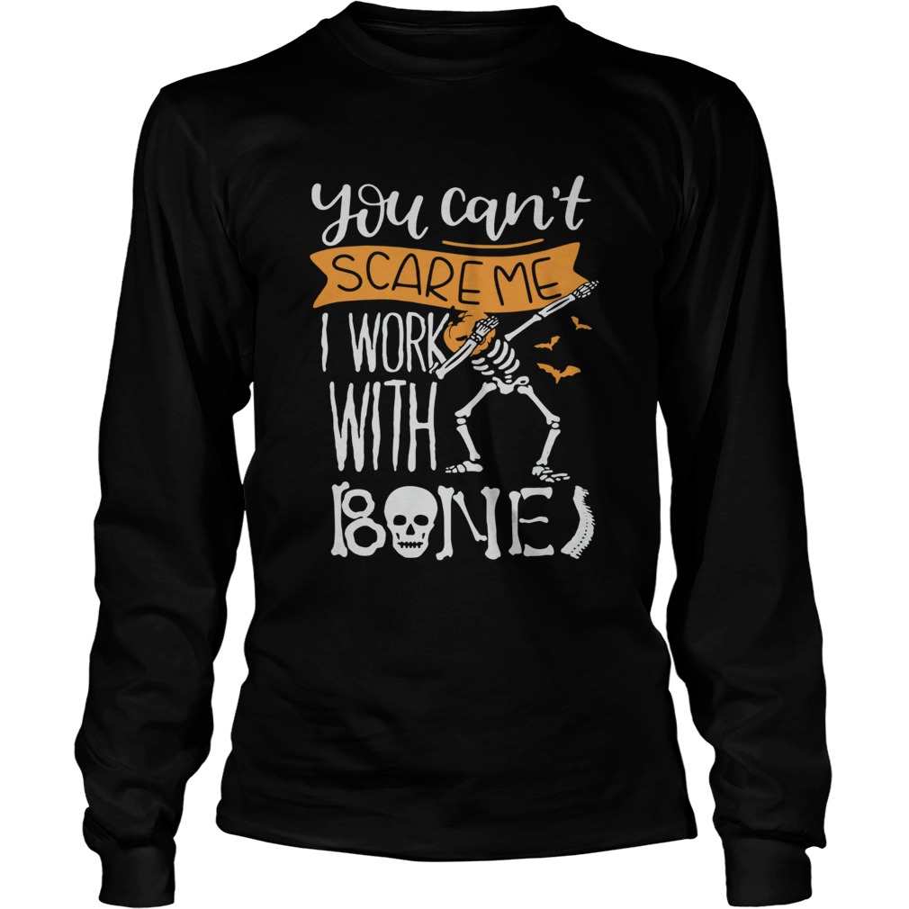 Skeleton head pumpkin you cant scare me I work with Bone LongSleeve
