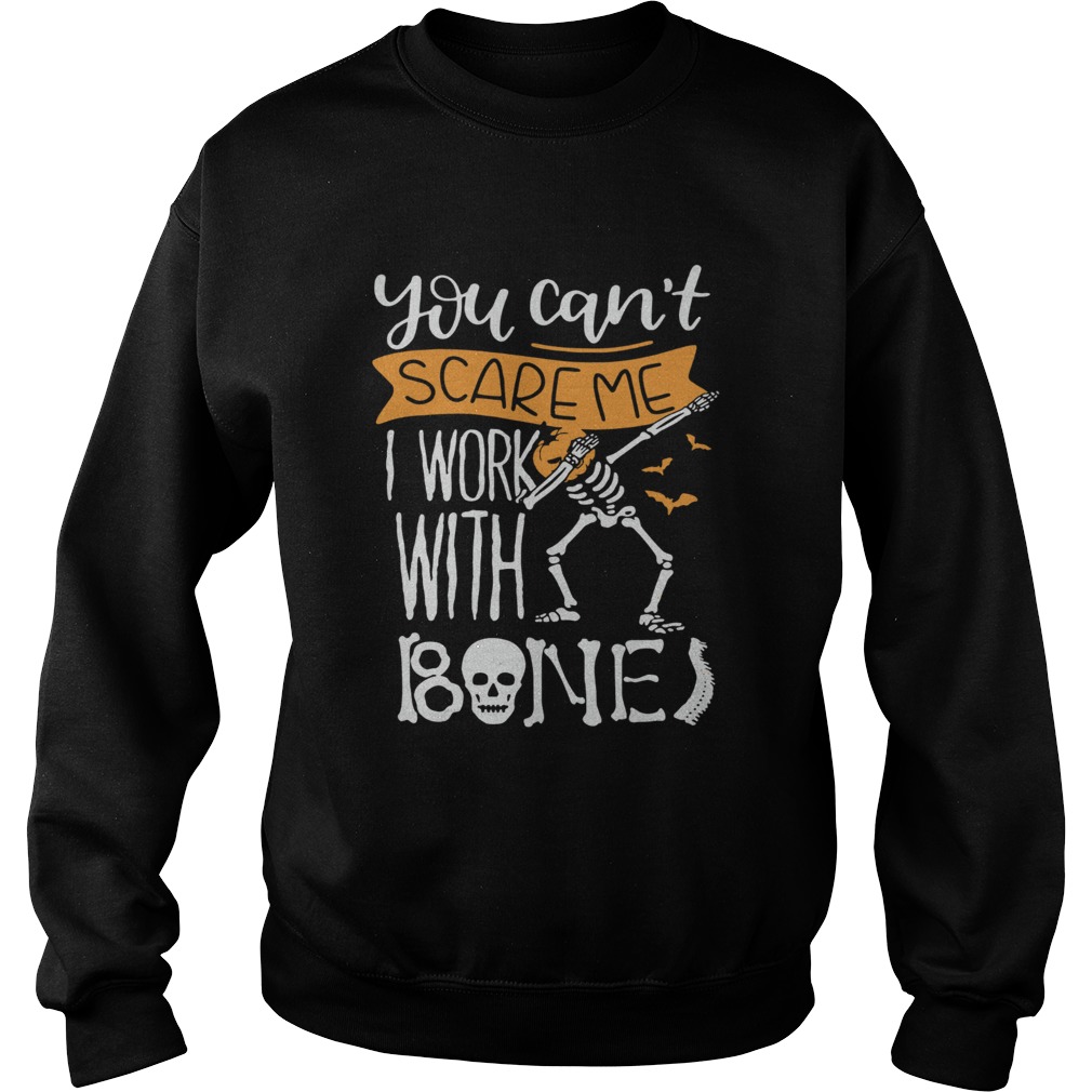 Skeleton head pumpkin you cant scare me I work with Bone Sweatshirt
