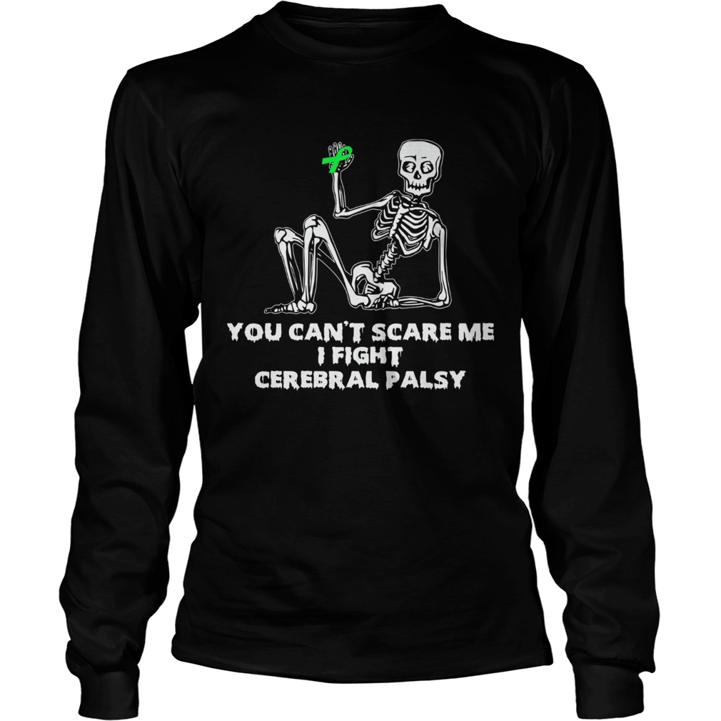 Skeleton you cant scare me I fight cerebral palsy LongSleeve