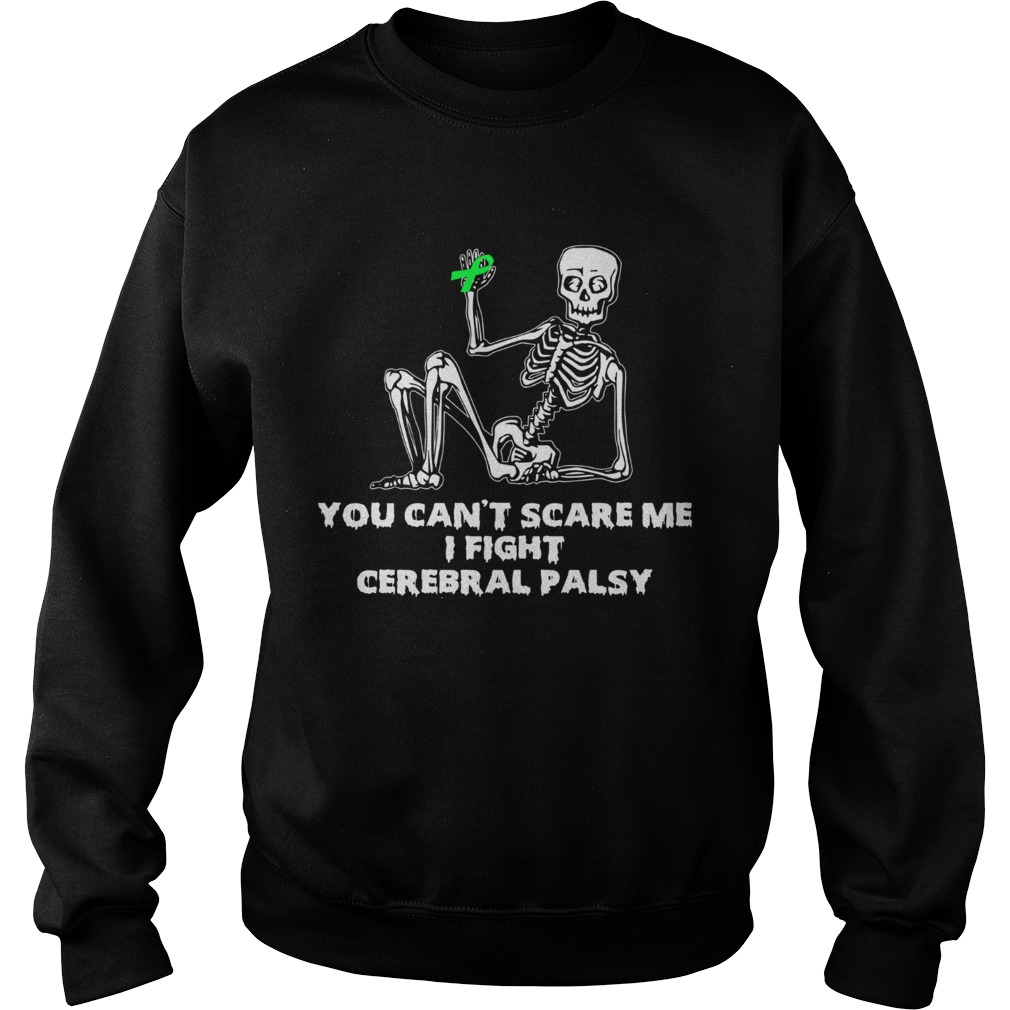 Skeleton you cant scare me I fight cerebral palsy Sweatshirt
