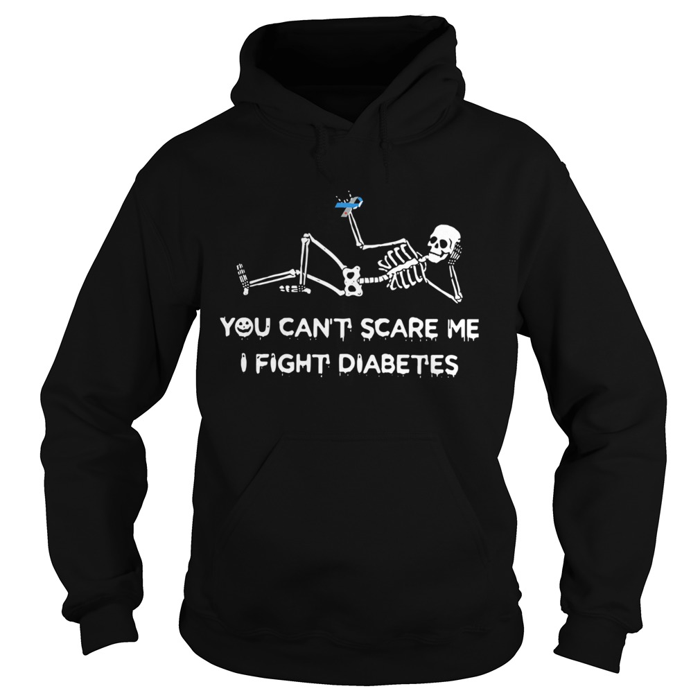 Skeleton you cant scare me I fight diabetes Hoodie