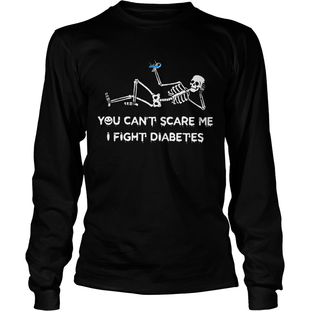 Skeleton you cant scare me I fight diabetes LongSleeve