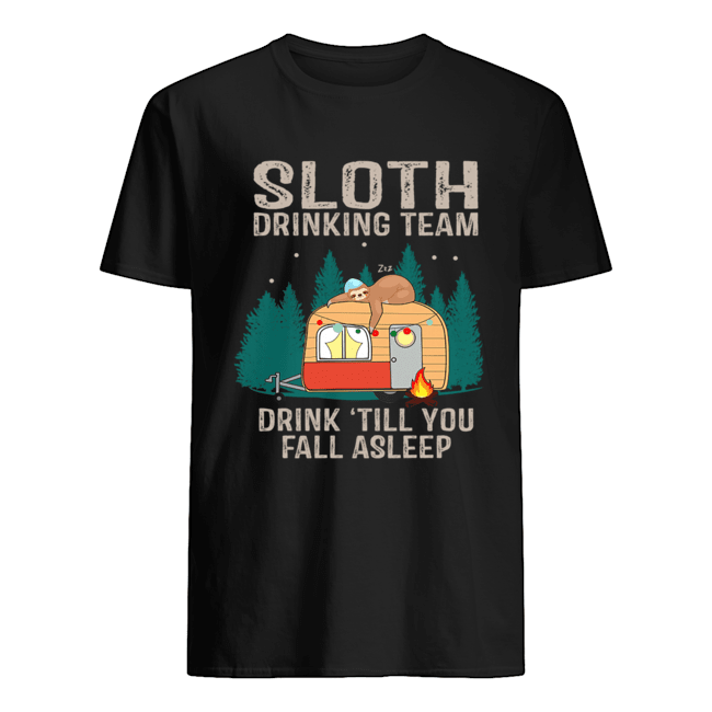 Sloth Drinking Team Drink Till You Fall Asleep T-Shirt