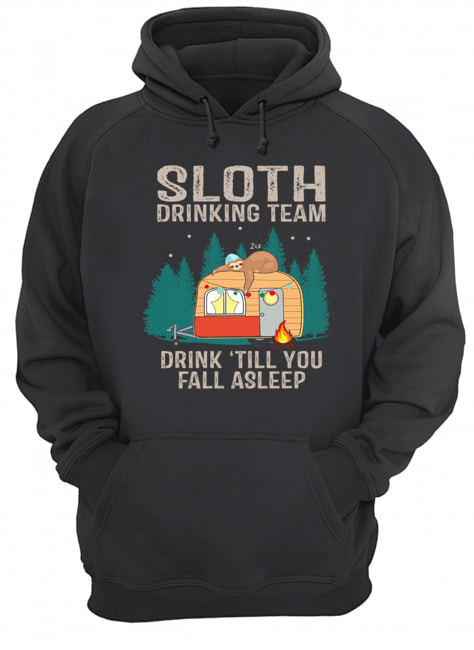 Sloth Drinking Team Drink Till You Fall Asleep T-Shirt Unisex Hoodie