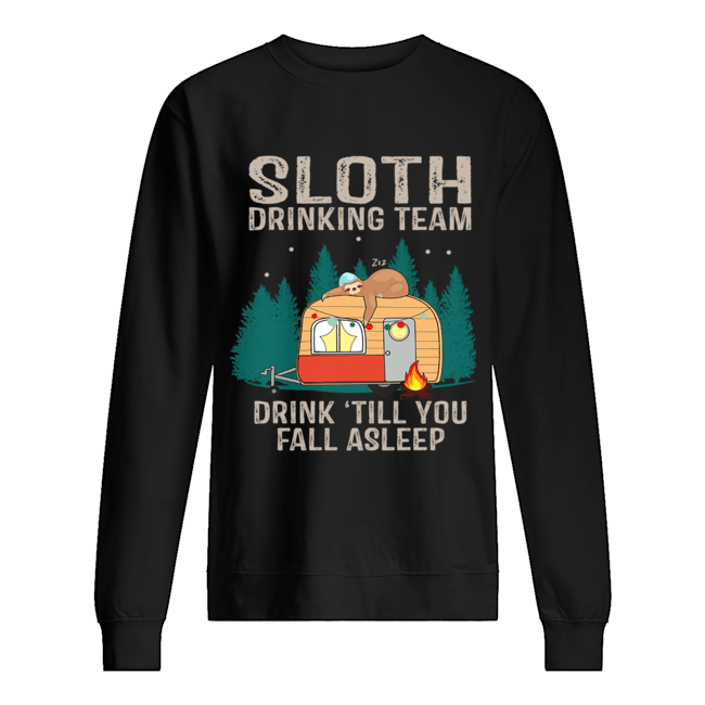 Sloth Drinking Team Drink Till You Fall Asleep T-Shirt Unisex Sweatshirt