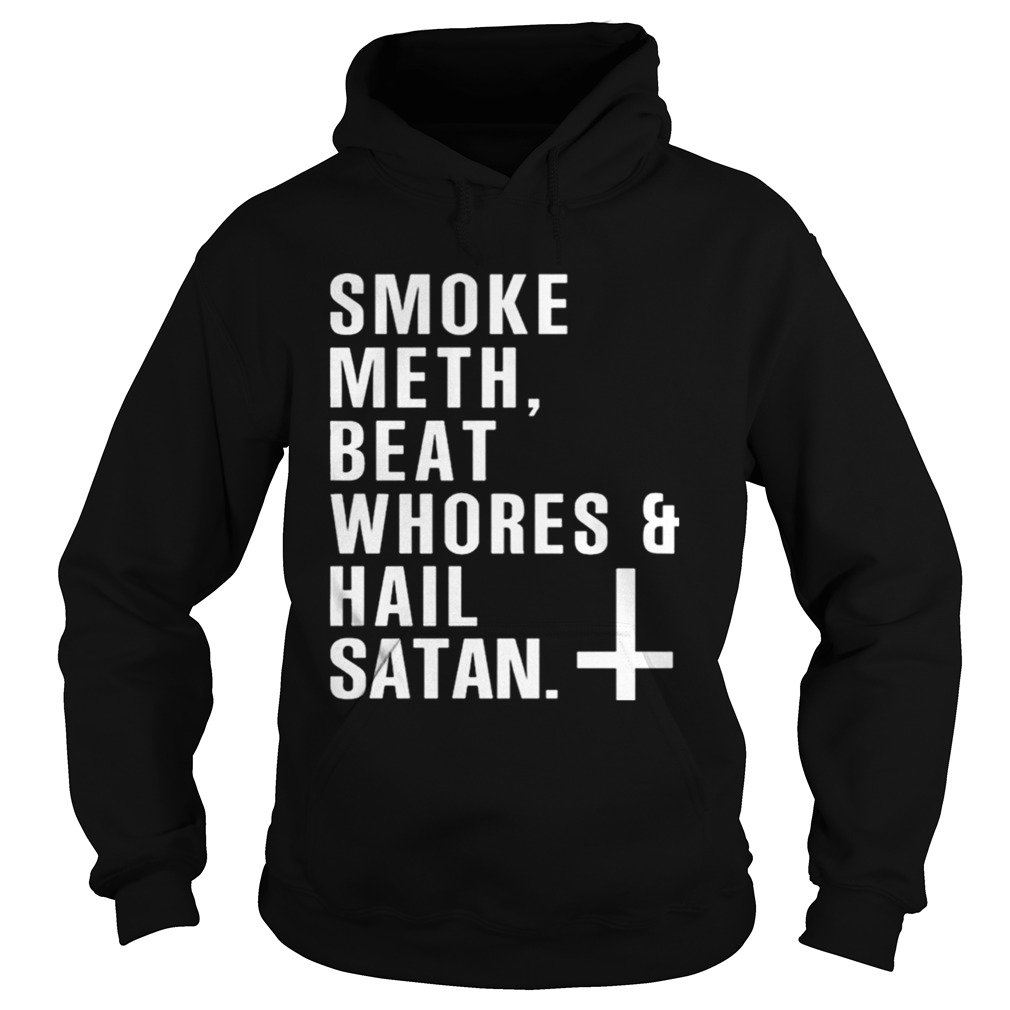 Smoke meth beat whoreshail satan Hoodie
