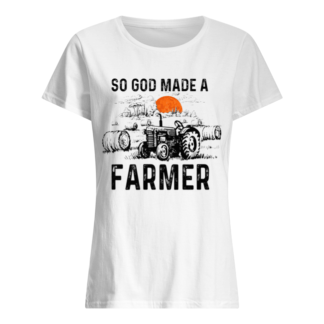 So God Made A Farmer Shirt Farmer GIft T-Shirt Classic Women's T-shirt