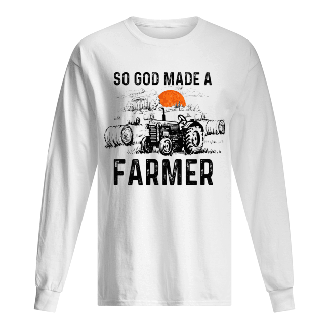 So God Made A Farmer Shirt Farmer GIft T-Shirt Long Sleeved T-shirt 
