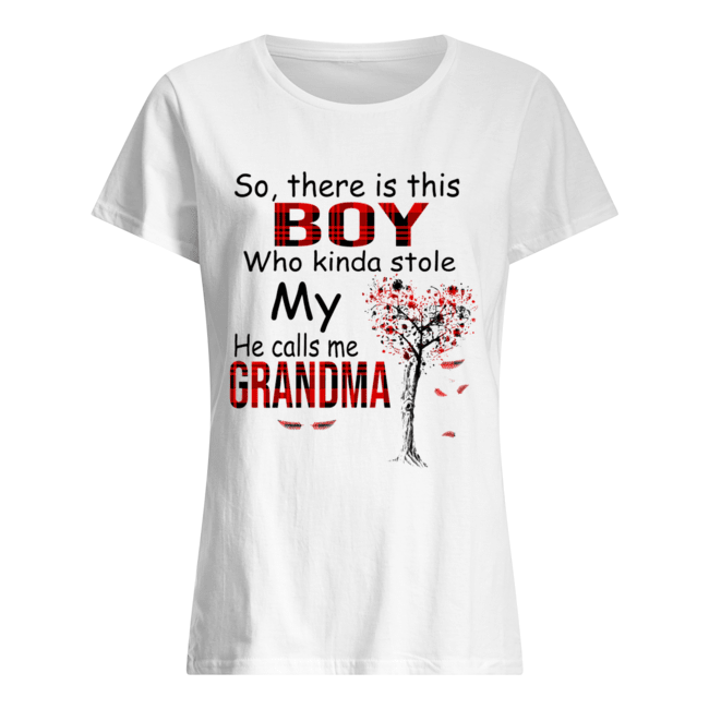 So There Is This Boy Who Kinda Stole My He Calls Me Grandma T-Shirt Classic Women's T-shirt