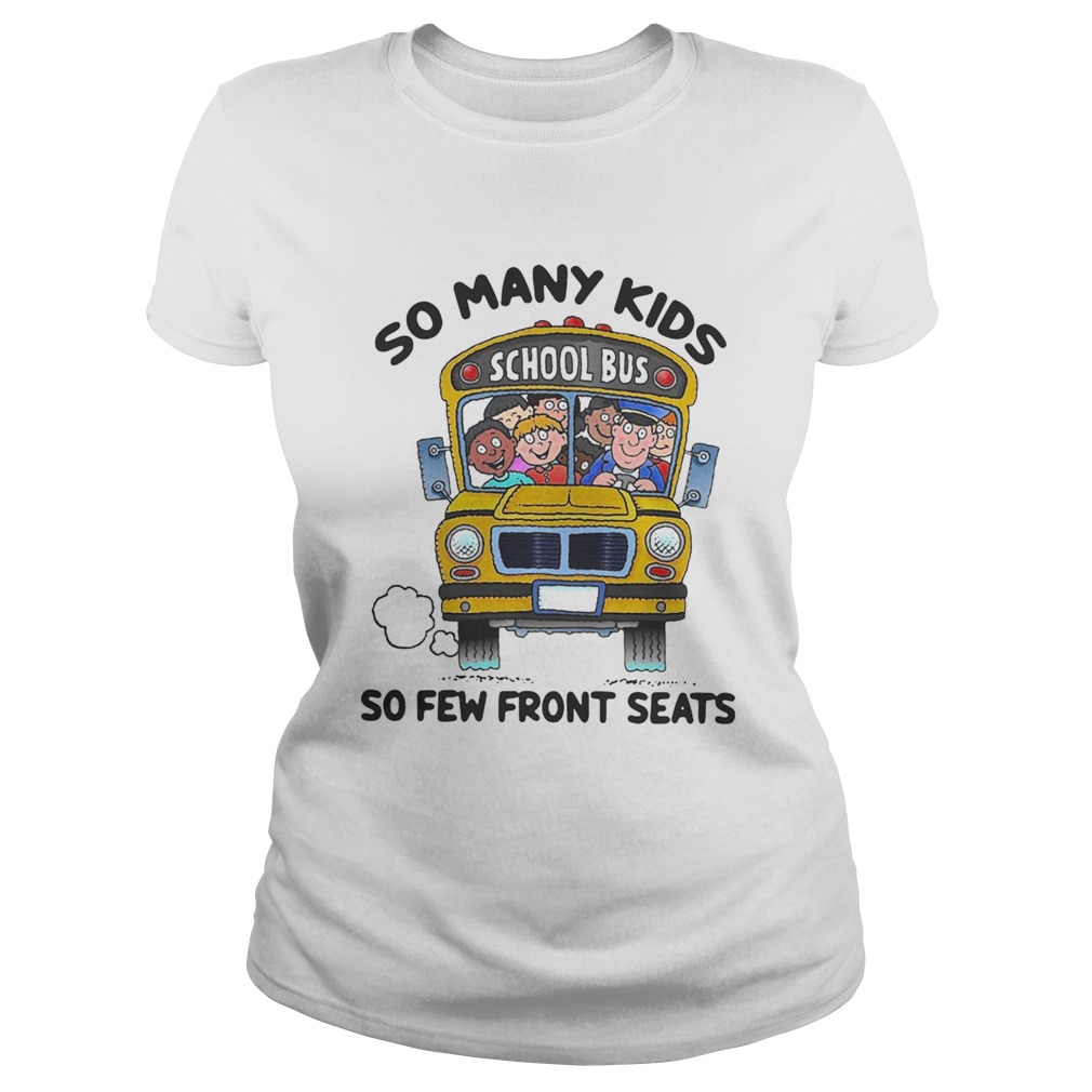 So many kids so few front seats school bus Classic Ladies