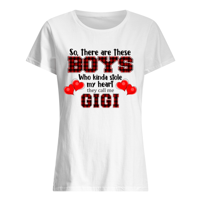 So, there are these boy who kinda stole my heart they call me gigi T-Shirt Classic Women's T-shirt